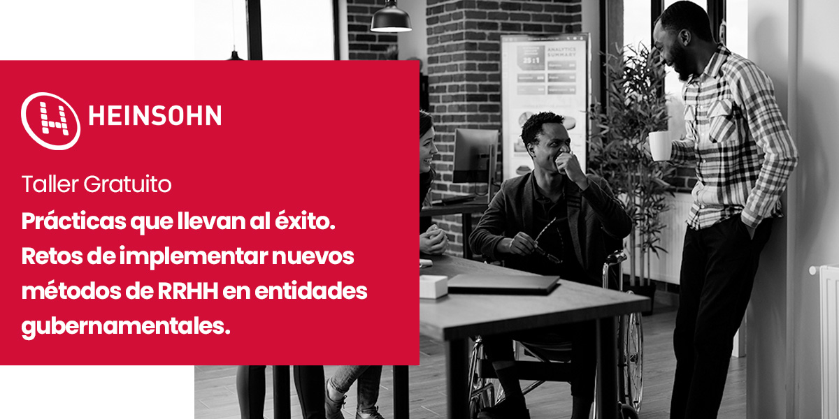 Taller Gratuito. Prácticas que llevan al éxito. Retos de implementar nuevos métodos de RRHH en entidades gubernamentales.